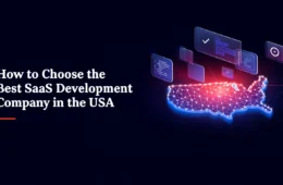 How to Choose the Best SaaS Development Company in the USA
